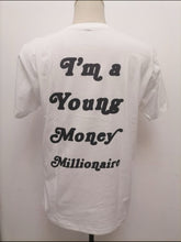 Load image into Gallery viewer, “I’m a Millionaire… I’m a Young Money Millionaire Tee